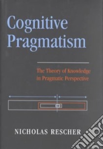 Cognitive Pragmatism libro in lingua di Rescher Nicholas