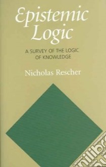 Epistemic Logic libro in lingua di Rescher Nicholas