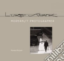 Luke Swank, Modernist Photographer libro in lingua di Bossen Howard, Swank Luke