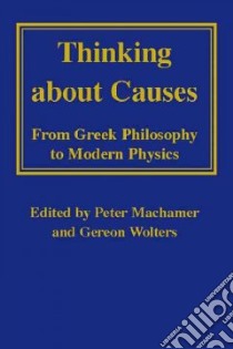 Thinking About Causes libro in lingua di Machamer Peter (EDT), Wolters Gereon (EDT)
