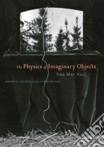 The Physics of Imaginary Objects libro in lingua di Hall Tina May