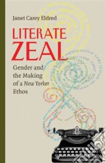 Literate Zeal libro in lingua di Eldred Janet Carey