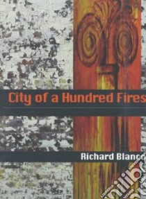 City of a Hundred Fires libro in lingua di Blanco Richard