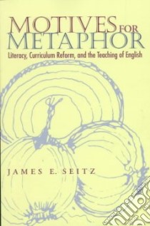 Motives for Metaphor libro in lingua di Seitz James E.