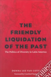 The Friendly Liquidation of the Past libro in lingua di Van Cott Donna Lee