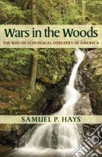Wars in the Woods libro in lingua di Hays Samuel P.