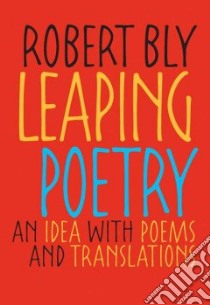 Leaping Poetry libro in lingua di Bly Robert
