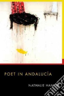 Poet in Andalucia libro in lingua di Handal Nathalie