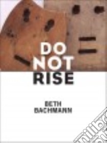 Do Not Rise libro in lingua di Bachmann Beth