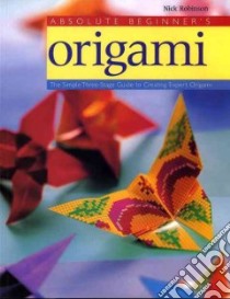 Absolute Beginners Origami libro in lingua di Robinson Nick