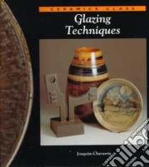 Glazing Techniques libro in lingua di Chavarria Joaquim