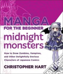 Manga for the Beginner Midnight Monsters libro in lingua di Hart Christopher