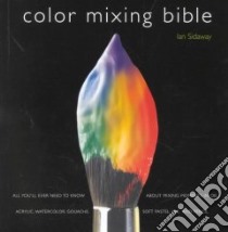 Color Mixing Bible libro in lingua di Sidaway Ian