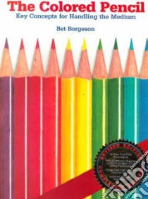 The Colored Pencil libro in lingua di Borgeson Bet, Borgeson Edwin (PHT)