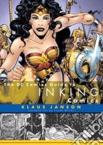 The Dc Comics Guide to Inking Comics libro in lingua di Janson Klaus, Miller Frank (INT)