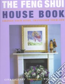 The Feng Shui House Book libro in lingua di Lazenby Gina