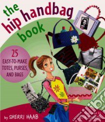 The Hip Handbag Book libro in lingua di Haab Sherri, Edwards Nina