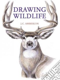 Drawing Wildlife libro in lingua di Amberlyn J. C.