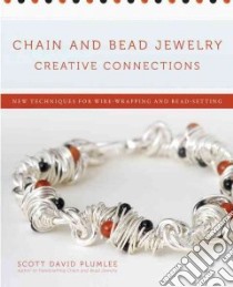 Chain and Bead Jewelry Creative Connections libro in lingua di Plumlee Scott David