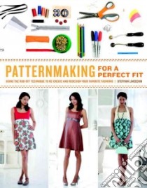 Patternmaking for a Perfect Fit libro in lingua di Lincecum Steffani