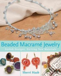 Beaded Macrame Jewelry libro in lingua di Haab Sherri