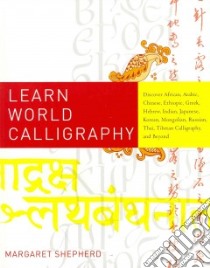 Learn World Calligraphy libro in lingua di Shepherd Margaret