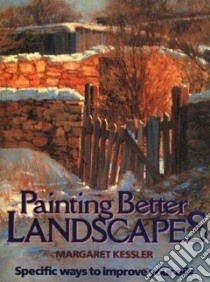 Painting Better Landscapes libro in lingua di Kessler Margaret