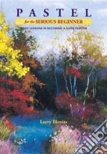 Pastel for the Serious Beginner libro in lingua di Blovits Larry