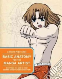 Basic Anatomy for the Manga Artist libro in lingua di Hart Christopher