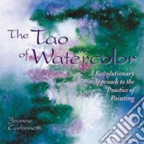 The Tao of Watercolor libro in lingua di Carbonetti Jeanne