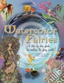 Watercolor Fairies libro in lingua di Riche David, Franklin Anna