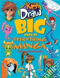 Kids Draw Big Book of Everything Manga libro in lingua di Hart Christopher