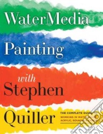 Watermedia Painting with Stephen Quiller libro in lingua di Quiller Stephen
