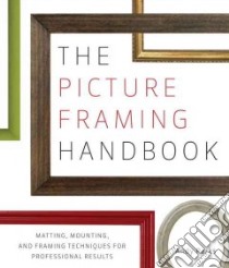 The Picture Framing Handbook libro in lingua di Parks Andy