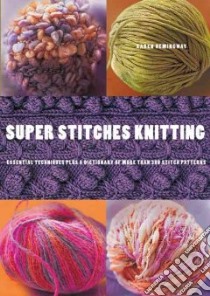 Super Stitches Knitting libro in lingua di Hemingway Karen