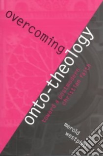 Overcoming Onto-Theology libro in lingua di Westphal Merold