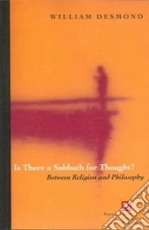 Is There A Sabbath For Thought? libro in lingua di Desmond William