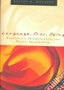 Language, Eros, Being libro in lingua di Wolfson Elliot R.