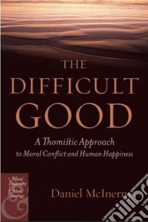 The Difficult Good libro in lingua di McInerny Daniel