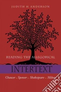 Reading the Allegorical Intertext libro in lingua di Anderson Judith H.