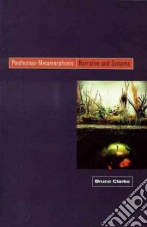 Posthuman Metamorphosis libro in lingua di Clarke Bruce