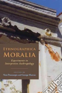 Ethnographica Moralia libro in lingua di Panourgia Neni (EDT), Marcus George E. (EDT)