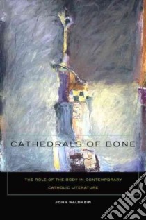 Cathedrals of Bone libro in lingua di Walmeir John C.