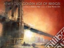 New York's Golden Age of Bridges libro in lingua di Masi Antonio (ART), Dim Joan Marans (CON), Holzer Harold (FRW)