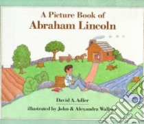 A Picture Book of Abraham Lincoln libro in lingua di Adler David A., Wallner John C. (ILT), Wallner Alexandra (ILT)