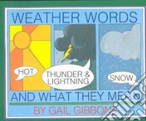 Weather Words and What They Mean libro in lingua di Gibbons Gail