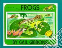 Frogs libro in lingua di Gibbons Gail