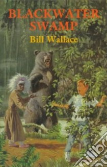 Blackwater Swamp libro in lingua di Wallace Bill