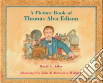 A Picture Book of Thomas Alva Edison libro in lingua di Adler David A., Wallner John C. (ILT), Wallner Alexandra (ILT)