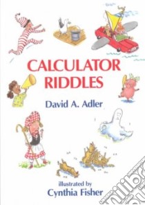 Calculator Riddles libro in lingua di Adler David A., Fisher Cynthia (ILT)